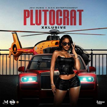 Xklusive - Plutocrat (Explicit)