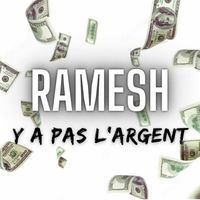 RAMESH - Y a pas l'argent