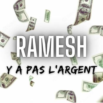 RAMESH - Y a pas l'argent
