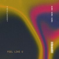 OWEN - Feel Like U (Original Mix)