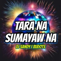 DJ Sandy - Tara Na Sumayaw Na (Budots)