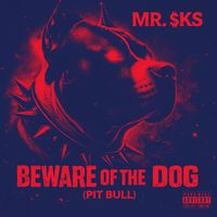 MR. $KS - Beware of the Dog (Pit Bull) (Sped Up)
