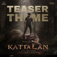 B. Ajaneesh Loknath - Kattalan - The Hunter Teaser Theme (From "Kattalan - The Hunter")