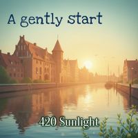 420 Sunlight - A Gently Start