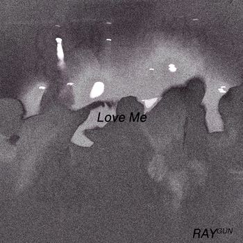 RAYGUN - Love Me