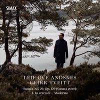 Leif Ove Andsnes - Piano Sonata No. 29, Op. 129 (Sonata etere): I. In cerca di – moderato