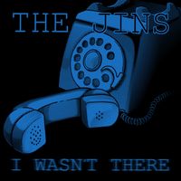 The Jins - I Wasn't There