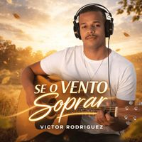 Victor Rodriguez - Se O Vento Soprar