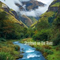 Atos - Shadows on the River