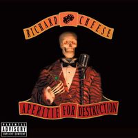 Richard Cheese - Aperitif for Destruction (Explicit)