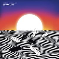 Herr Krank - So What?