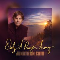Jonathan Cain - Only A Prayer Away