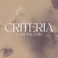 Criteria - I am the End