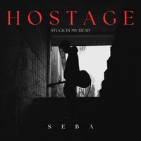 SEBA - Hostage, Stuck in My Head