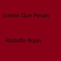 Rodolfo Rojas - Lineas Que Pesan