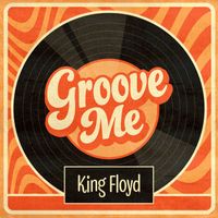 King Floyd - Groove Me (Rerecorded)