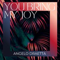 Angelo Draetta - You Bring My Joy