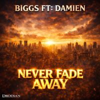 Biggs - Never Fade Away (feat. Damien)