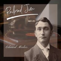Edward Meeker - Railroad Jim