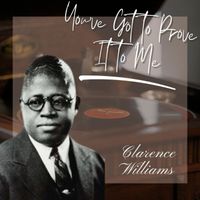 Clarence Williams - You've Got to Prove It to Me