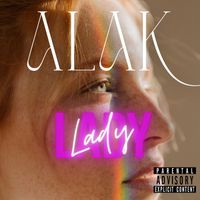 Alak - Lady  (Explicit)