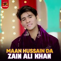 Zain Ali Khan - Maan Hussain Da