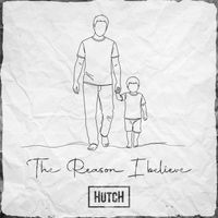 HUTCH - The Reason I Believe