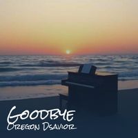 Oregon Dsavior - Goodbye