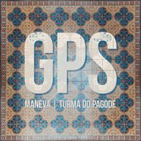 Maneva, Turma Do Pagode - GPS