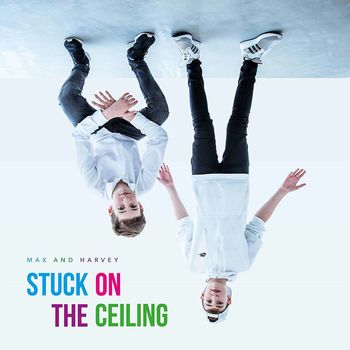 Max & Harvey - Stuck on the Ceiling