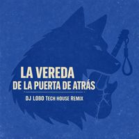LOBO - La vereda de la puerta de atrás - (Dj Lobo Tech House Remix)