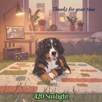 420 Sunlight - Thanks for Your Time