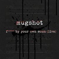 mugshot - Fucked by Your Own Scam (Live) (Explicit)
