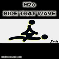 H2o - Ride That Wave (Remix)