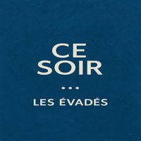 Les Évadés - Ce Soir