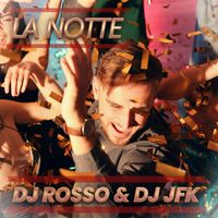 DJ Rosso & Dj Jfk - La Notte