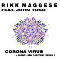 Rikk Maggese - Coronavirus (Morphing Delivery Remix)