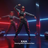 KAIA - Dancing With Someone New