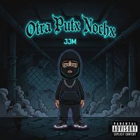 JJM - Otra Putx Nochx (Explicit)