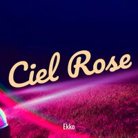 Ekko - Ciel Rose (Explicit)