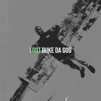 Duke Da God - I Got (Explicit)