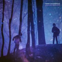 Frank Woodbridge - Lola Life Death Etc