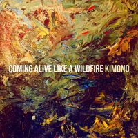 KImono - Coming Alive Like a Wildfire