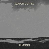 KImono - Watch Us Rise