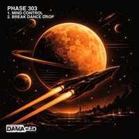 Phase 303 - Mind Control / Break Dance Drop