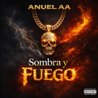 Anuel AA - Sombra y Fuego (Explicit)