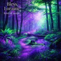 Bless Loraine - Kind Of Magic