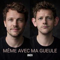 ØMEN - Même avec ma gueule