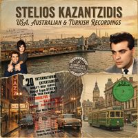 Stelios Kazantzidis - USA, Australian & Turkish recordings. Complete recordings edition (Live)