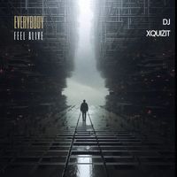 DJ Xquizit - Everybody Feel Alive